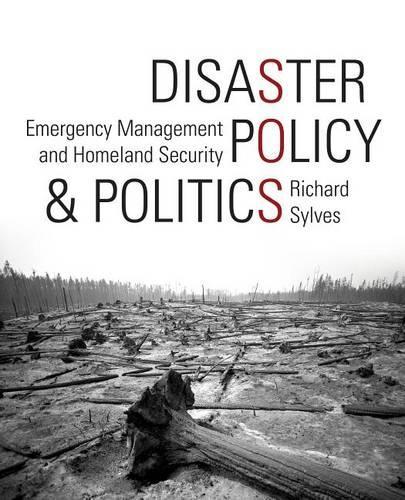 Disaster Policy and Politics: Emergency Management and Homeland Security