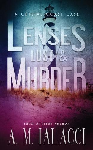 Lenses, Lust, and Murder: A Crystal Coast Case(Crystal Coast Cases)