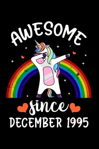 Awesome Since December 1995: 24 Years Old Unicorn Journal Notebook for Girls - Blank Lined Journal, Notebook or Diary is a Perfect Gift for the December Girl or ... and Family (