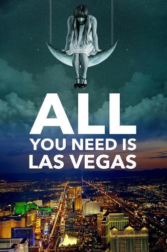 All You Need Is Las Vegas: Vacation Travel Notebook Journal