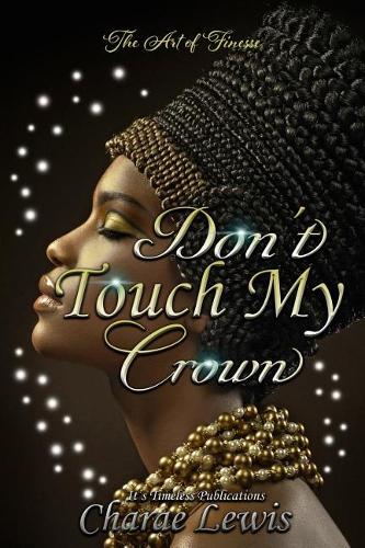 Don't Touch My Crown 3: The Art of Finesse(3 Don't Touch My Crown)
