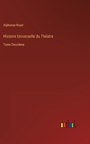 Histoire Universelle du Théatre