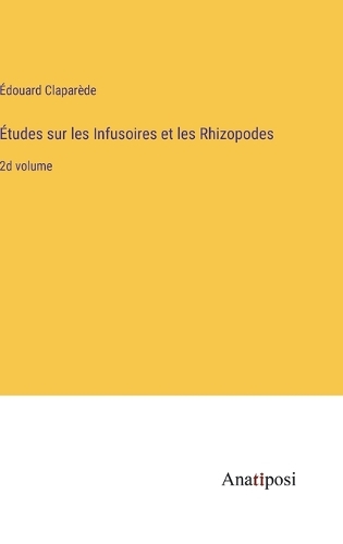 Études sur les Infusoires et les Rhizopodes