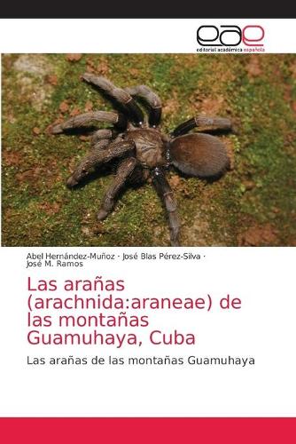Las arañas (arachnida: araneae) de las montañas Guamuhaya, Cuba