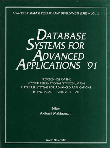 Database Systems For Advanced Applications '91 - Proceedings Of The 2nd International Symposium On Database Systems For Advanced Applications: (2 Advanced Database Research And Development Series)