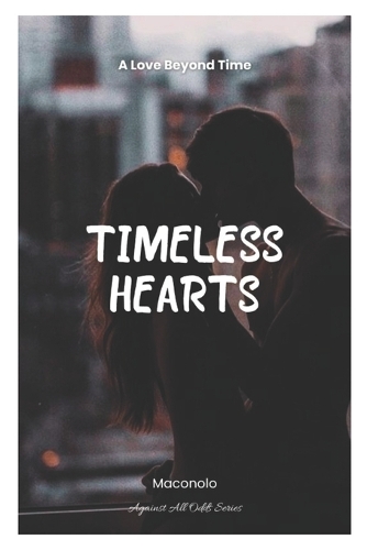Timeless Hearts: A Love Beyond Time(1 Against All Odds)