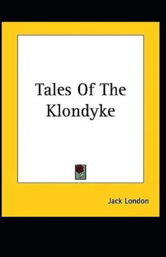 Tales of the Klondyke Annotated