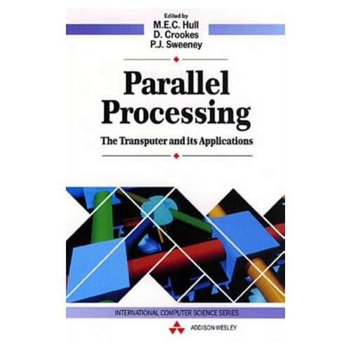 Parallel Processing: The Transputer and its Applications