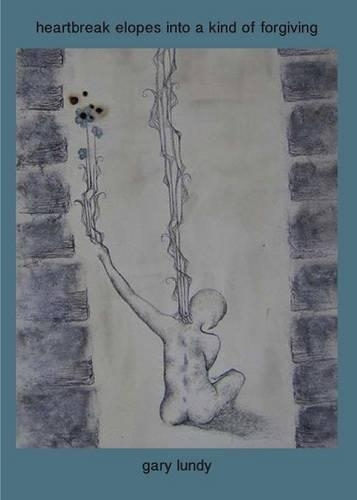 heartbreak elopes into a kind of forgiving: (English)