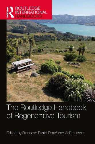 The Routledge Handbook of Regenerative Tourism: (Routledge International Handbooks)