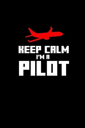 Keep calm I'm a Pilot