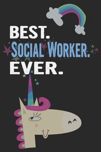 Best. Social Worker. Ever.: Blank Lined Notebook Journal with a Unicorn