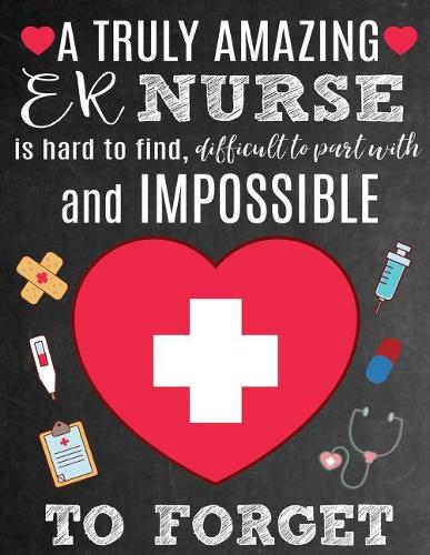 A Truly Amazing ER Nurse Is Hard To Find, Difficult To Part With And Impossible To Forget