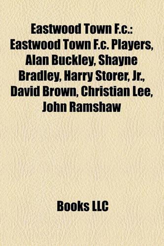Eastwood Town F.C.: Eastwood Town F.C. Players, Alan Buckley, Shayne Bradley, Harry Storer, JR., David Brown, Christian Lee, John Ramshaw(English)