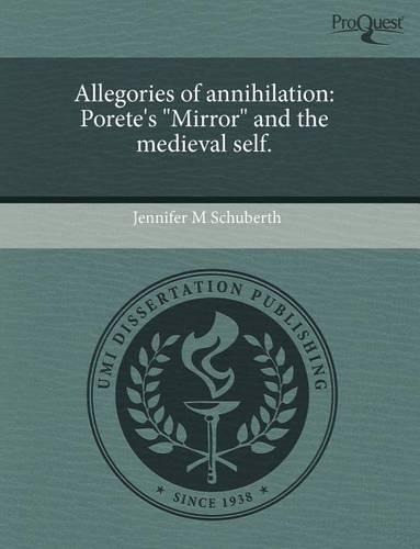 Allegories of Annihilation: Porete's Mirror and the Medieval Self: (English)