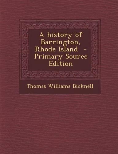 A History of Barrington, Rhode Island - Primary Source Edition