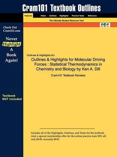 Outlines & Highlights for Molecular Driving Forces: Statistical Thermodynamics in Chemistry and Biology by Ken A. Dill(English)