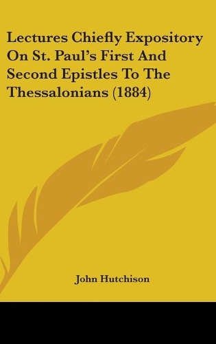 Lectures Chiefly Expository On St. Paul's First And Second Epistles To The Thessalonians (1884)