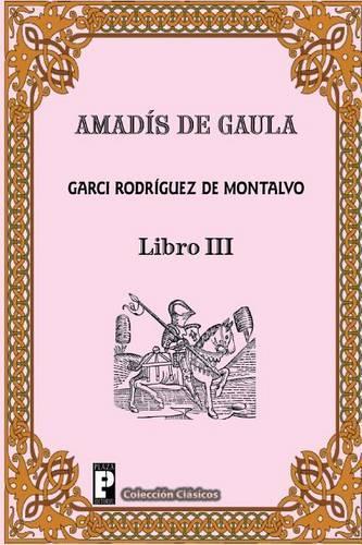 Amadis de Gaula (Libro 3): (3 Amadis de Gaula)