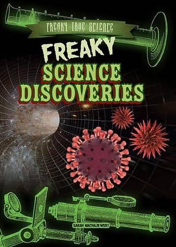 Freaky Science Discoveries: (Freaky True Science)