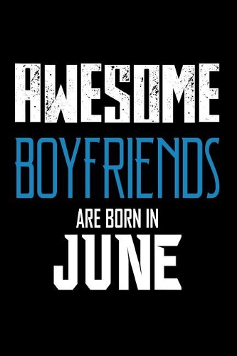 Awesome Boyfriends Are Born In June