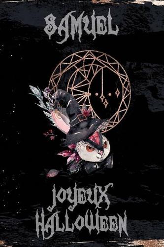 Joyeux Halloween Samuel: Petit Journal Personnel Pour Halloween de 121 Pages Lignées Avec Sur La Couverture Le Prénom de Garçon Samuel(49 Mon Journal d'Halloween)