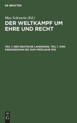 Der Deutsche Landkrieg, Teil 1. Vom Kriegsbeginn Bis Zum Frühjahr 1915