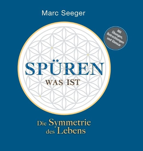 Spüren was ist: Die Symmetrie des Lebens