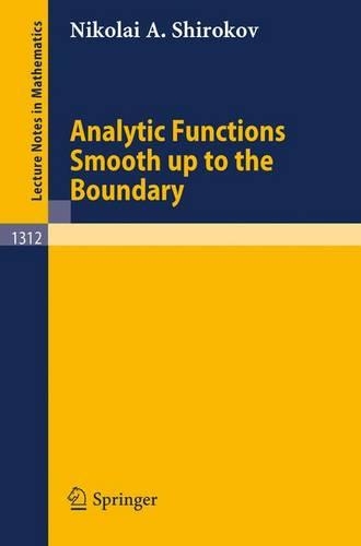 Analytic Functions Smooth up to the Boundary: (1312 Lecture Notes in Mathematics)