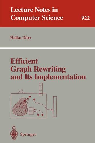 Efficient Graph Rewriting and Its Implementation: (922 Lecture Notes in Computer Science)