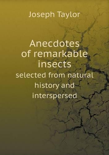 Anecdotes of remarkable insects selected from natural history and interspersed