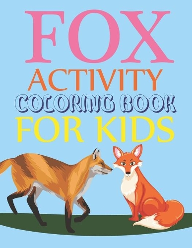 Fox Activity Coloring Book For Kids: Fox Coloring Book For Kids