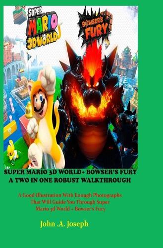 Super Mario 3D World+ Bowser's Fury a Two in One Robust Walkthrough