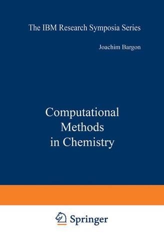 Computational Methods in Chemistry: (The IBM Research Symposia Series)