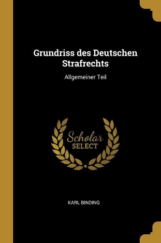 Grundriss des Deutschen Strafrechts