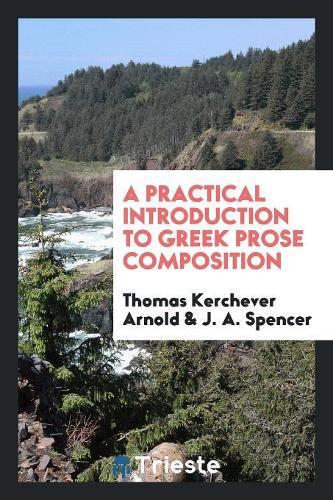 A Practical Introduction to Greek Prose Composition