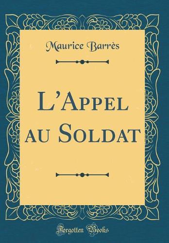 L'Appel Au Soldat (Classic Reprint)