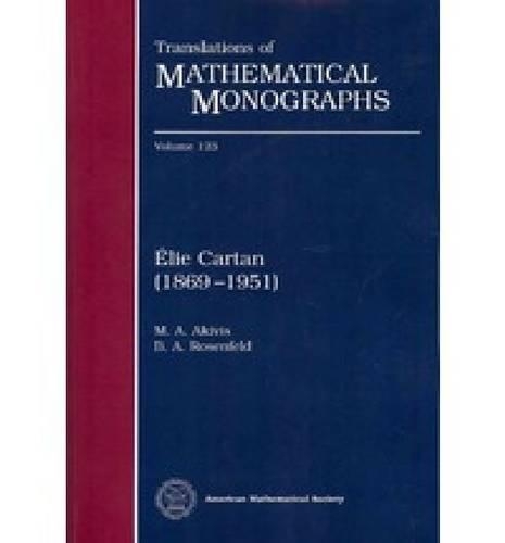 Elie Cartan (1869-1951): (Translations of Mathematical Monographs)