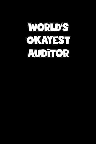 World's Okayest Auditor Notebook - Auditor Diary - Auditor Journal - Funny Gift for Auditor