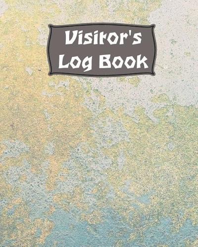 Visitor Log Book: Guest Login Notebook, Record Guest Sign-In, Registration Book. For Signing In and Out, 8 x 10, 75 Single Sided Lined Pages