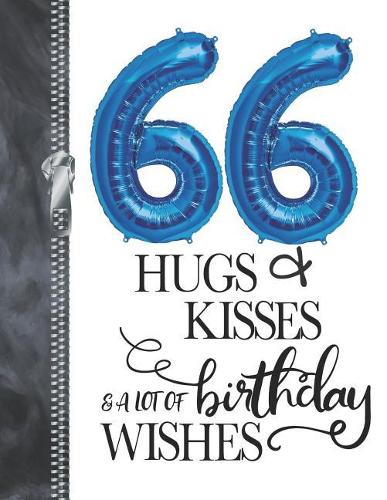 66 Hugs & Kisses & A Lot Of Birthday Wishes: A4 Large Happy Birthday Writing Journal Book For Men And Woman
