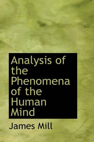 Analysis of the Phenomena of the Human Mind: (English)
