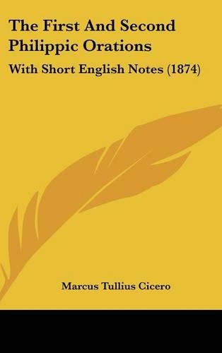 First And Second Philippic Orations: With Short English Notes (1874)(English)