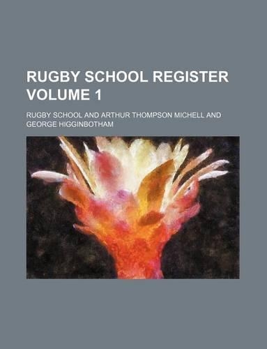 Rugby School Register Volume 1: (English)