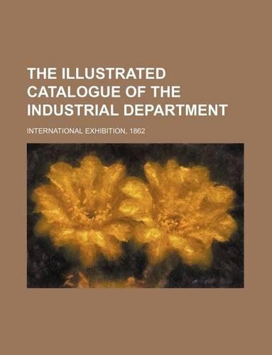 The Illustrated Catalogue of the Industrial Department: (English)