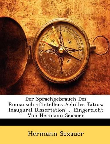 Der Sprachgebrauch Des Romanschriftstellers Achilles Tatius