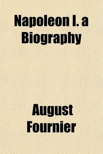 Napoleon I. a Biography