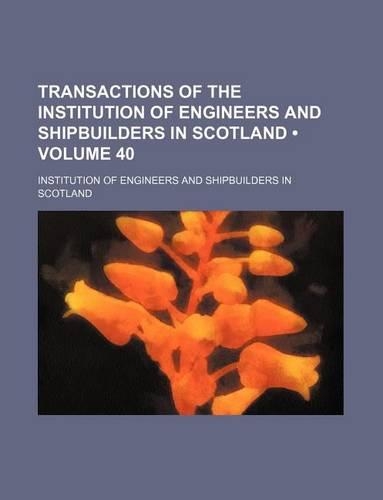 Transactions of the Institution of Engineers and Shipbuilders in Scotland (Volume 40)