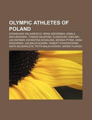 Olympic Athletes of Poland: Stanis Awa Walasiewicz, Irena Szewi Ska, Kamila Skolimowska, Tomasz Majewski, Eugeniusz Lokajski, Jan Werner(English)