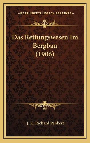 Das Rettungswesen Im Bergbau (1906)